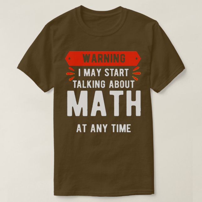T-shirt Avertissement Je Peux Commencer À Parler De Maths  (Design devant)