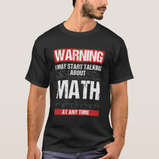 T-shirt Avertissement Je Peux Commencer À Parler De Maths