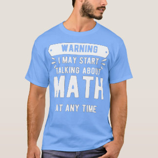 T-shirt Avertissement Je Peux Commencer À Parler De Maths 