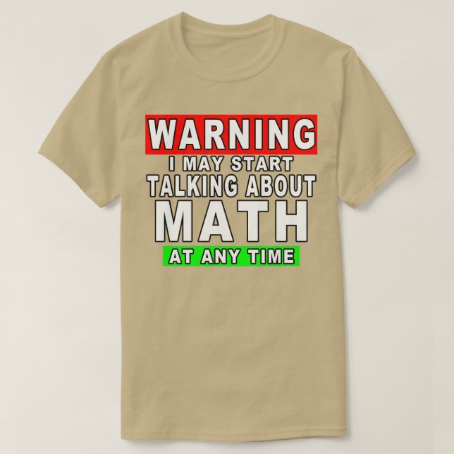 T-shirt Avertissement Je Peux Commencer À Parler De Maths  (Design devant)