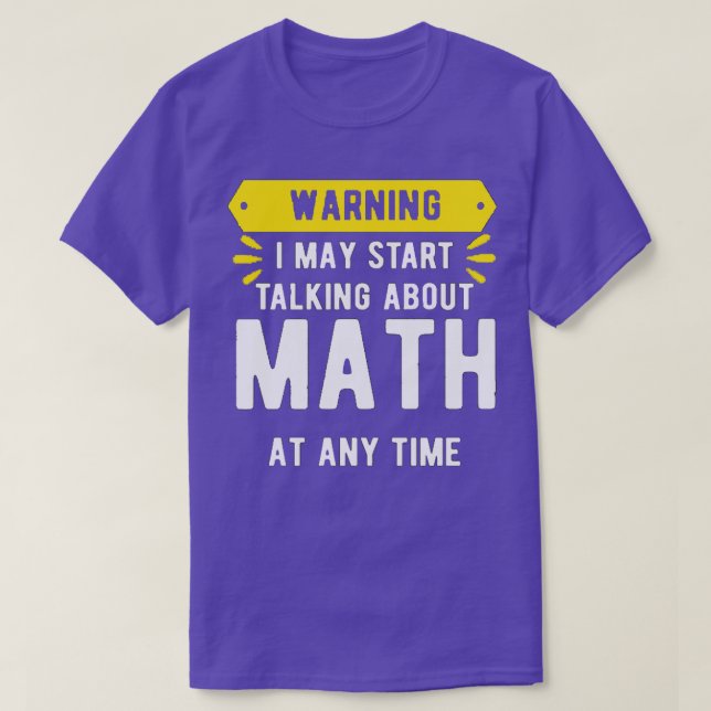 T-shirt Avertissement Je Peux Commencer À Parler De Maths  (Design devant)