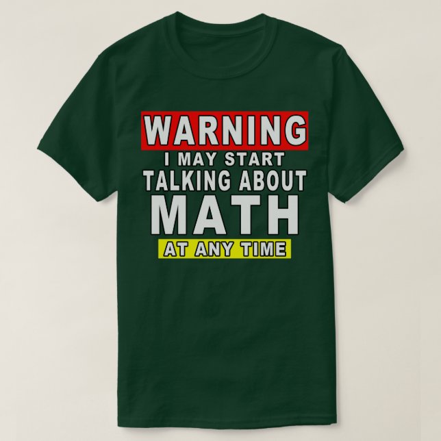T-shirt Avertissement Je Peux Commencer À Parler De Maths  (Design devant)