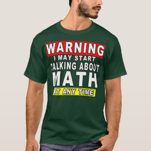 T-shirt Avertissement Je Peux Commencer À Parler De Maths