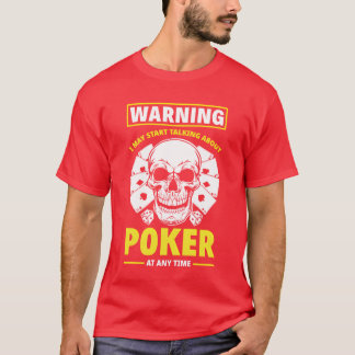 T-shirt Avertissement Je peux commencer à parler de Poker