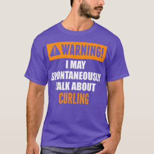 T-shirt Avertissement Je Peux Parler Spontanément De Curli
