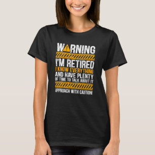T-shirt Avertissement Je suis retraité Je sais tout Retrai