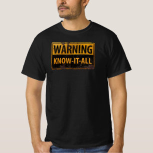 T-shirt AVERTISSEMENT KNOW-IT-ALL - Métal Danger Signal de