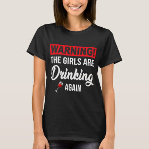 T-shirt Avertissement Les Filles Boivent À Nouveau