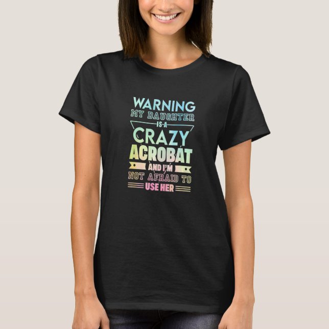 T-shirt Avertissement Ma Fille Est Un Crazy Acrobat (Devant)