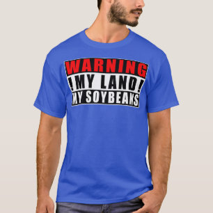 T-shirt Avertissement Ma Terre Mes Soja Fermiers Citations