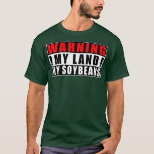 T-shirt Avertissement Ma Terre Mes Soja Fermiers Citations