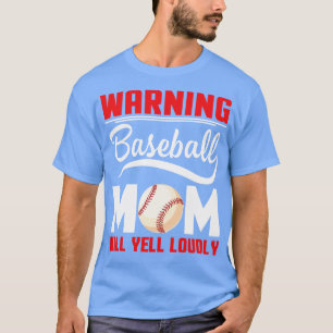 T-shirt Avertissement Maman De Baseball Va hurler Fort Mam