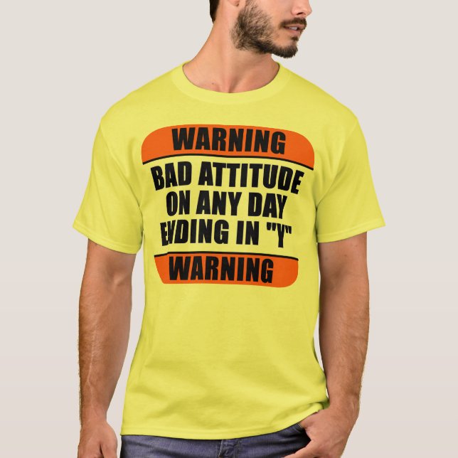 T-shirt Avertissement - mauvaise attitude (Devant)