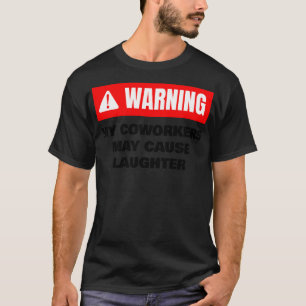T-shirt AVERTISSEMENT Mes collègues peuvent provoquer des