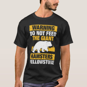 T-shirt Avertissement Ne Pas Alimenter Les Hamsters Géants