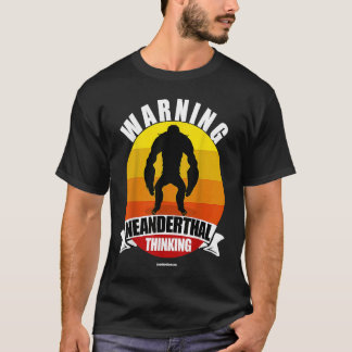 T-shirt Avertissement Neandertal Penser Apeman Ape Man