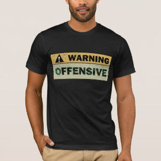 T-shirt Avertissement : Offensive