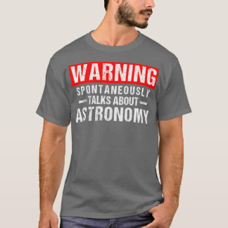 T-shirt Avertissement Parle spontanément de l'astronomie e