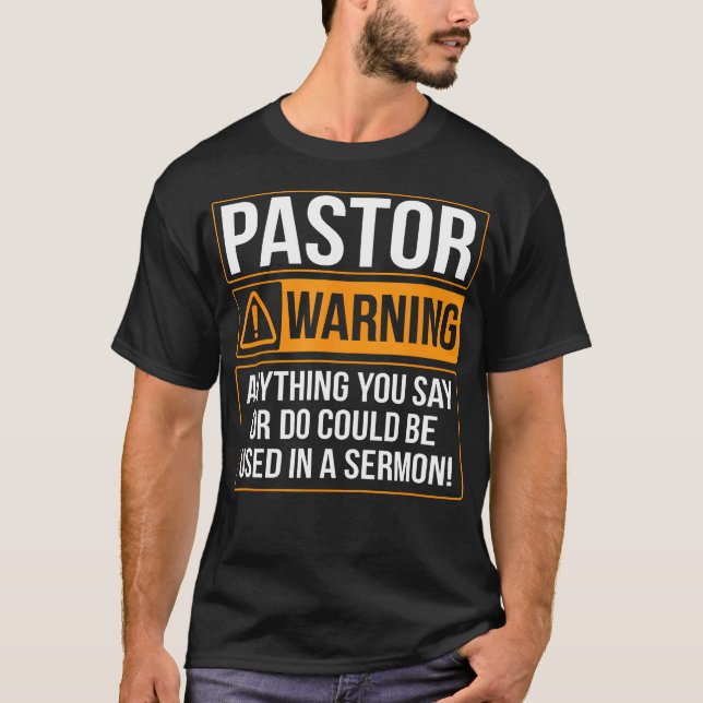 T-shirt Avertissement Pasteur Tout Ce Que Vous Dites Peut  (Devant)