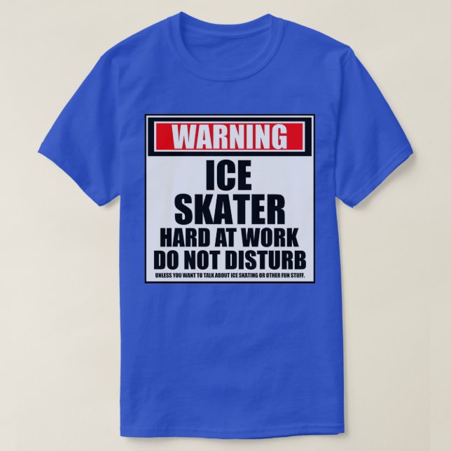 T-shirt Avertissement Patineur de glace dur au travail ne  (Design devant)