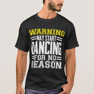 T-shirt Avertissement Peut Commencer À Danser Sans Raison