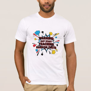 T-shirt Avertissement : Peut commencer à enseigner des fai