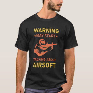 T-shirt Avertissement peut commencer à parler d'airsoft