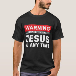 T-shirt Avertissement Peut Commencer À Parler De Jésus