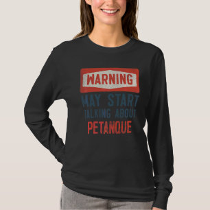 T-shirt Avertissement Peut Commencer À Parler De Petanque