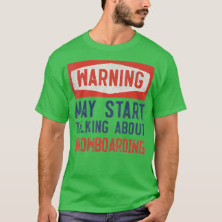T-shirt Avertissement Peut Commencer À Parler De Snowboard