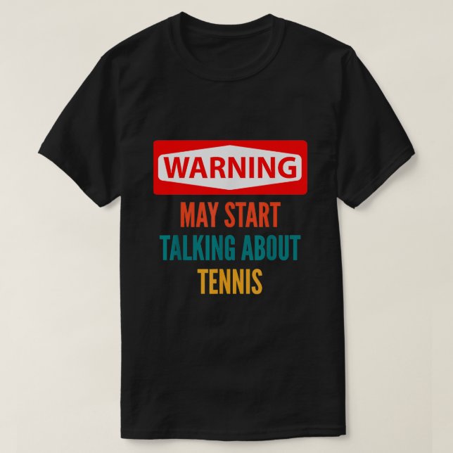 T-shirt Avertissement Peut Commencer À Parler De Tennis (Design devant)