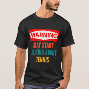 T-shirt Avertissement Peut Commencer À Parler De Tennis