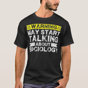 T-shirt Avertissement Peut Commencer À Parler Sociologie S