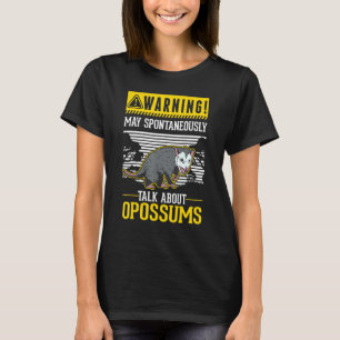 T-shirt Avertissement Peut parler spontanément des opossum