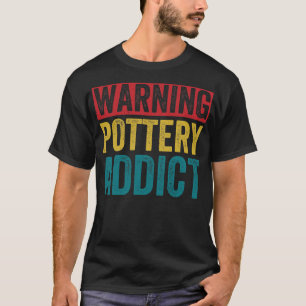 T-shirt Avertissement Pottery Lover Funny Clay Céramiques 