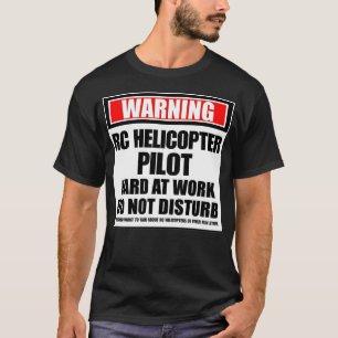 T-shirt Avertissement RC Hélicoptère Pilote dur au travail