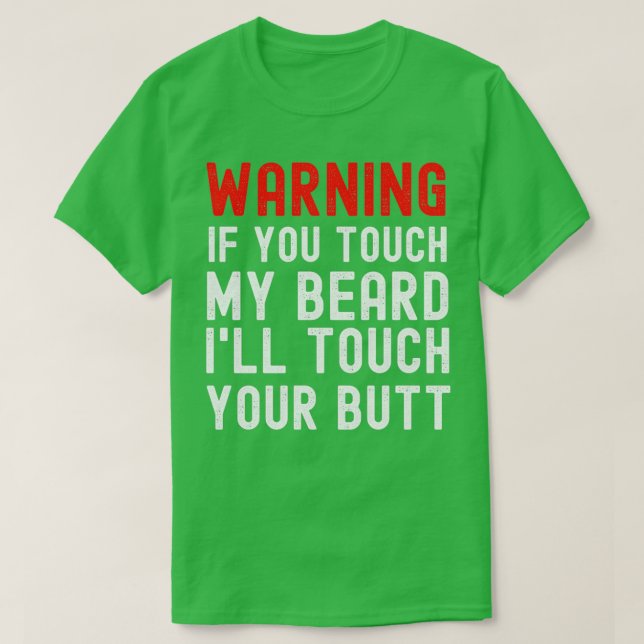 T-shirt Avertissement Si Vous Touchez Ma Barbe Ill Toucher (Design devant)