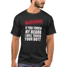 AVERTISSEMENT si vous touchez ma BARBE je