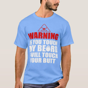 T-shirt Avertissement si vous touchez ma barbe je touchera
