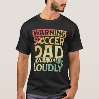 T-shirt Avertissement Soccer Papa Va hurler Fortement Socc