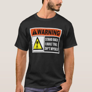 T-shirt Avertissement Stand Back J'Ai Construit Ce Sht Moi