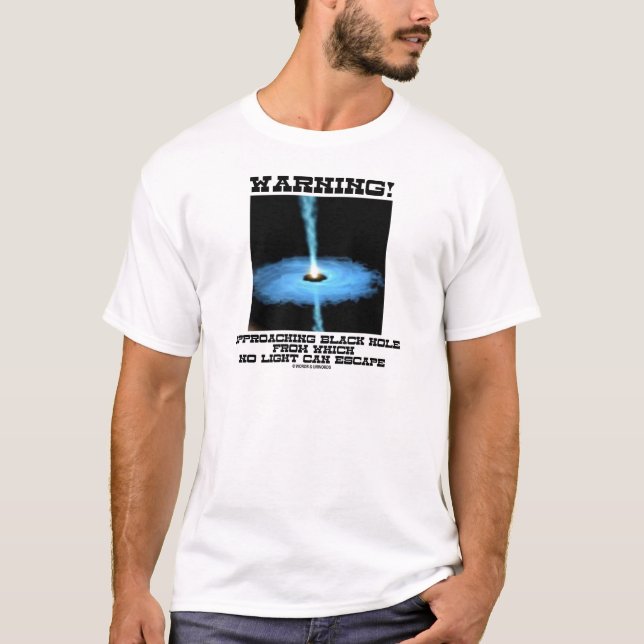 T-shirt Avertissement ! Trou noir de approche aucune (Devant)