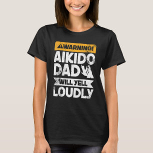 T-shirt Avertissement va crier fort Aikido Papa