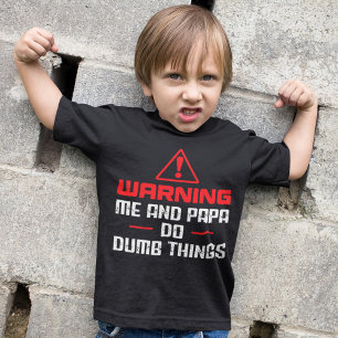 T-shirt Avertissez Moi Et Papa Faites Des Choses idiotes F