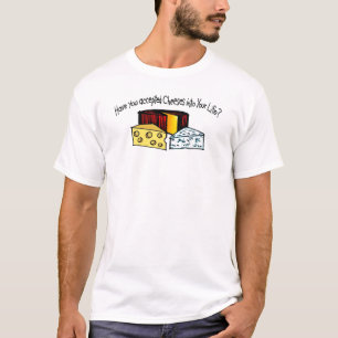T-shirt Avez-vous accepté des fromages dans votre vie ?