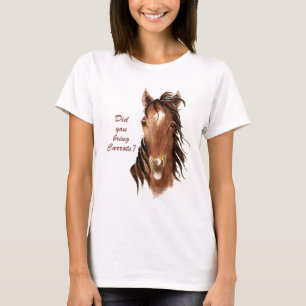 T-shirt Avez-vous apporté des carottes Citation de cheval