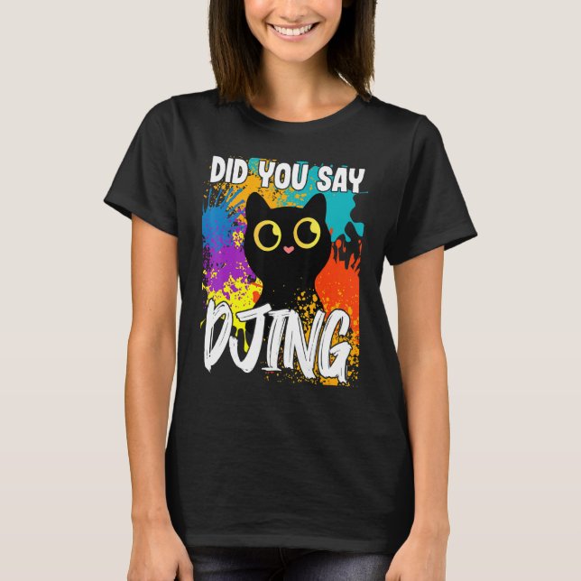 T-shirt Avez-vous dit DJing Black Cat (Devant)