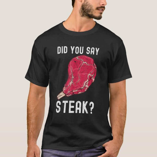 T-shirt Avez-Vous Dit Steak Raw Steak Viande Nourriture Bo (Devant)