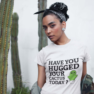 T-shirt Avez-Vous Embrassé Votre Cactus Aujourd'Hui ?