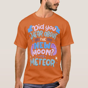 T-shirt Avez-vous entendu parler de la Nouvelle Lune C'est